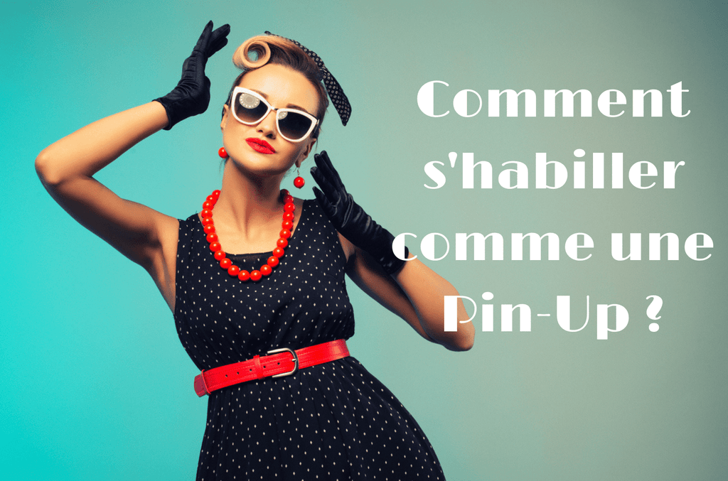 8 règles pour être une Femme Pin-Up [Guide Complet]