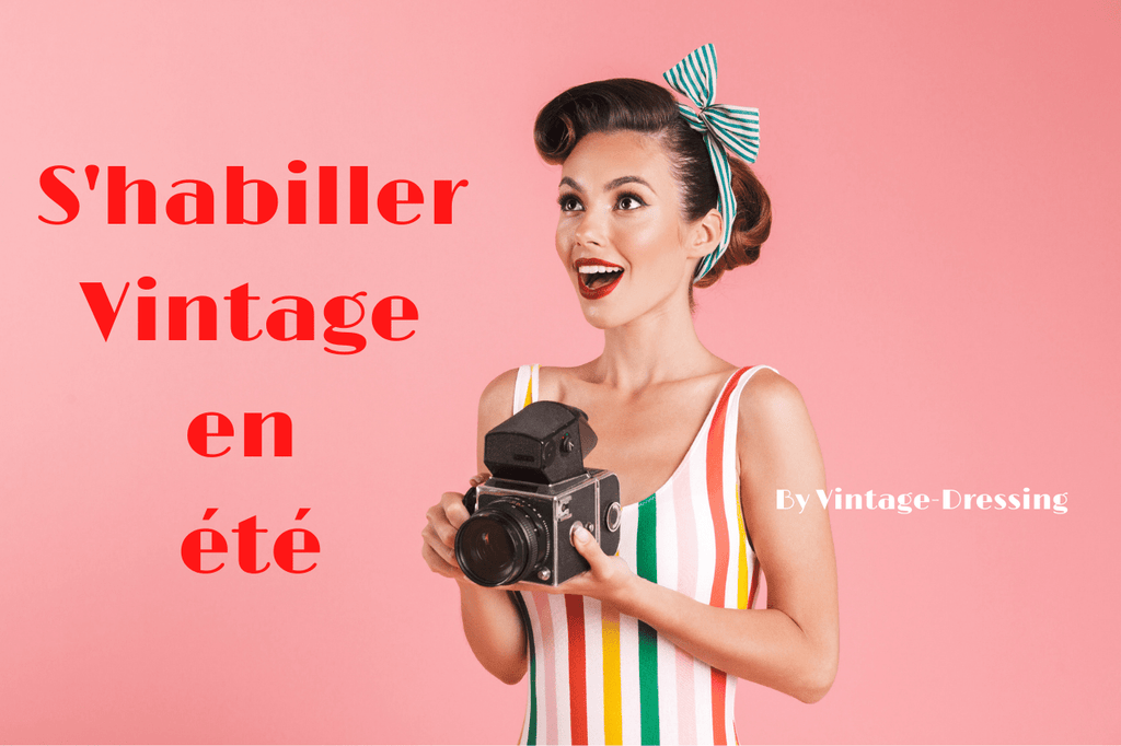 S’habiller Vintage en Été [Guide Complet]